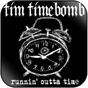 Tim Timebomb Runnin Outta Time Album Cover Sticker Tim Timebomb Runnin Outta Time Album Cover Sticker