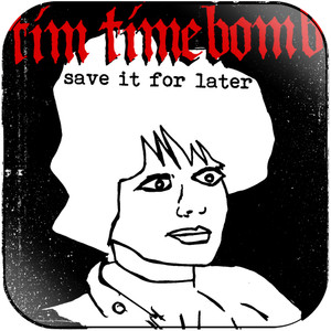 Tim Timebomb Save It For Later Album Cover Sticker Tim Timebomb Save It For Later Album Cover Sticker