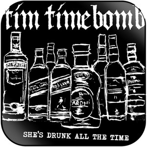 Tim Timebomb Shes Drunk All The Time Album Cover Sticker Tim Timebomb Shes Drunk All The Time Album Cover Sticker