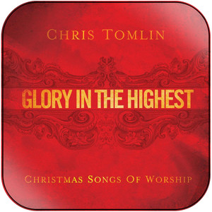 Chris Tomlin Glory In The Highest Christmas Songs Of Worship Album Cover Sticker Chris Tomlin Glory In The Highest Christmas Songs Of Worship Album Cover Sticker