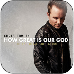 Chris Tomlin How Great Is Our God The Essential Collection Album Cover Sticker Chris Tomlin How Great Is Our God The Essential Collection Album Cover Sticker