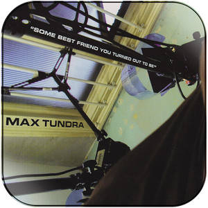Max Tundra Some Best Friend You Turned Out To Be Album Cover Sticker Max Tundra Some Best Friend You Turned Out To Be Album Cover Sticker