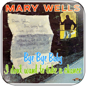 Mary Wells Bye Bye Baby I Dont Want To Take A Chance Album Cover Sticker Mary Wells Bye Bye Baby I Dont Want To Take A Chance Album Cover Sticker
