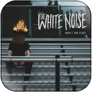 The White Noise Arent You Glad Album Cover Sticker