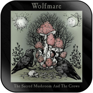 Wolfmare The Sacred Mushroom And The Crows Album Cover Sticker
