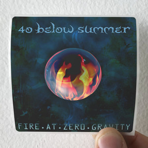 40 Below Summer Fire At Zero Gravity Album Cover Sticker 40 Below Summer Fire At Zero Gravity Album Cover Sticker