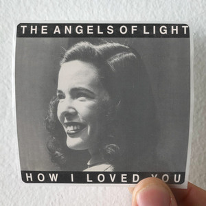Angels-of-Light-How-I-Loved-You-Album-Cover-Sticker Angels-of-Light-How-I-Loved-You-Album-Cover-Sticker