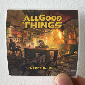 All-Good-Things-A-Hope-In-Hell-1-Album-Cover-Sticker