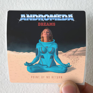 Andromeda-Dreams-Point-Of-No-Return-Album-Cover-Sticker Andromeda-Dreams-Point-Of-No-Return-Album-Cover-Sticker