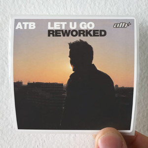 ATB-Let-U-Go-Reworked-1-Album-Cover-Sticker ATB-Let-U-Go-Reworked-1-Album-Cover-Sticker
