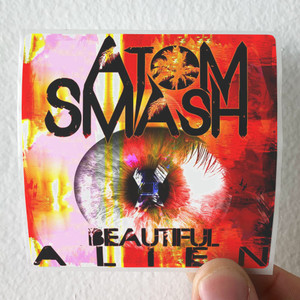 Atom-Smash-Beautiful-Alien-Album-Cover-Sticker Atom-Smash-Beautiful-Alien-Album-Cover-Sticker