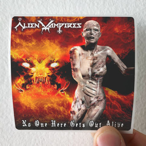 Alien-Vampires-No-One-Here-Gets-Out-Alive-Album-Cover-Sticker Alien-Vampires-No-One-Here-Gets-Out-Alive-Album-Cover-Sticker