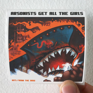 Arsonists-Get-All-the-Girls-Hits-From-The-Bow-Album-Cover-Sticker