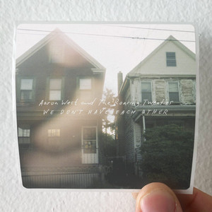 Aaron-West-and-the-Roaring-Twenties-We-Dont-Have-Each-Other-Album-Cover-Sticker