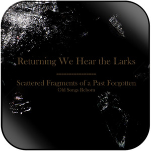 Returning We Hear the Larks scattered fragments of a past forgotten old songs reborn Album Cover Sticker Album Cover Sticker Returning We Hear the Larks scattered fragments of a past forgotten old songs reborn Album Cover Sticker Album Cover Sticker