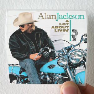 Alan Jackson - A Lot About Livin' (And A Little 'Bout Love) -   Music