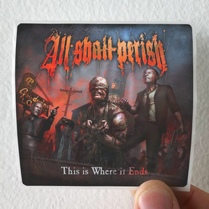 All-Shall-Perish-This-Is-Where-It-Ends-1-Album-Cover-Sticker
