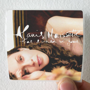 Alanis-Morissette-That-I-Would-Be-Good-Album-Cover-Sticker
