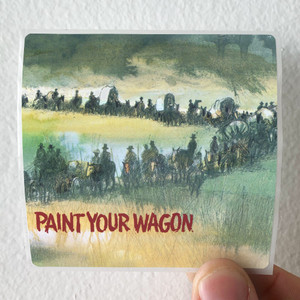 Alan-Jay-Lerner-Paint-Your-Wagon-Music-From-The-Motion-Picture-Soundtrack-Album-Cover-Sticker