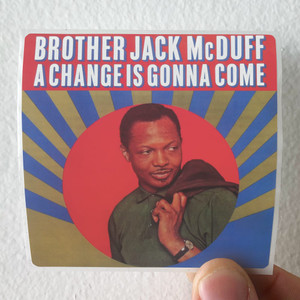 Brother-Jack-McDuff-A-Change-Is-Gonna-Come-Album-Cover-Sticker