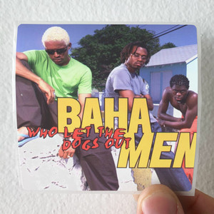 Baha-Men-Who-Let-The-Dogs-Out-Album-Cover-Sticker Baha-Men-Who-Let-The-Dogs-Out-Album-Cover-Sticker