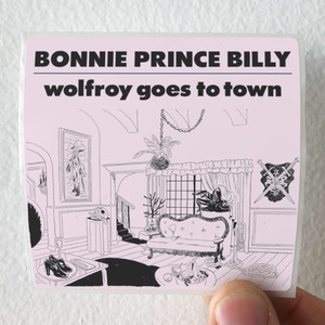 Bonnie-Prince-Billy-Wolfroy-Goes-To-Town-Album-Cover-Sticker Bonnie-Prince-Billy-Wolfroy-Goes-To-Town-Album-Cover-Sticker