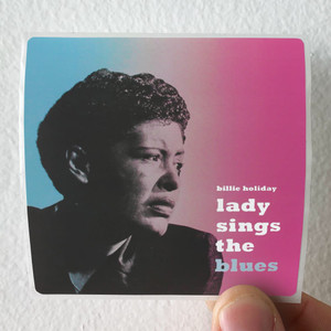 Billie-Holiday-Lady-Sings-The-Blues-2-Album-Cover-Sticker Billie-Holiday-Lady-Sings-The-Blues-2-Album-Cover-Sticker
