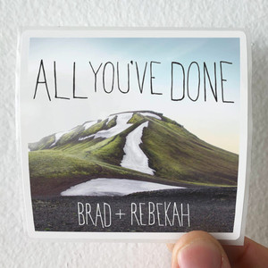 Brad-and-Rebekah-All-Youve-Done-Deluxe-Edition-Album-Cover-Sticker Brad-and-Rebekah-All-Youve-Done-Deluxe-Edition-Album-Cover-Sticker
