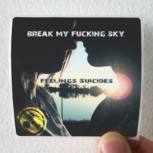 Break-My-Fucking-Sky-Feelings-Suicides-Album-Cover-Sticker