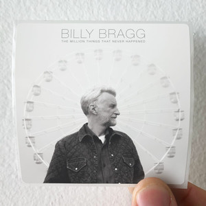 Billy-Bragg-The-Million-Things-That-Never-Happened-Album-Cover-Sticker