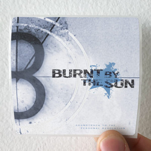 Burnt-by-the-Sun-Soundtrack-To-The-Personal-Revolution-Album-Cover-Sticker
