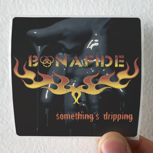 Bonafide-Somethings-Dripping-Album-Cover-Sticker Bonafide-Somethings-Dripping-Album-Cover-Sticker