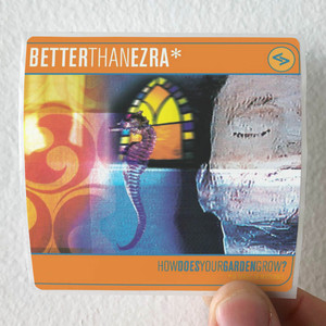 Better-Than-Ezra-How-Does-Your-Garden-Grow-Album-Cover-Sticker