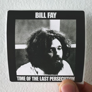 Bill-Fay-Time-Of-The-Last-Persecution-Album-Cover-Sticker