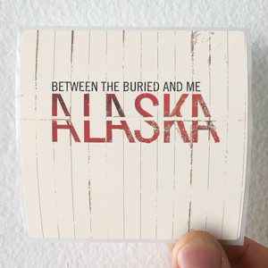 Between-the-Buried-and-Me-Alaska-1-Album-Cover-Sticker Between-the-Buried-and-Me-Alaska-1-Album-Cover-Sticker