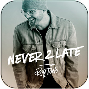 Roy Tosh never 2 late Album Cover Sticker Album Cover Sticker Roy Tosh never 2 late Album Cover Sticker Album Cover Sticker