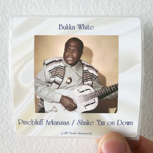 Bukka-White-Pinebluff-Arkansas-Shake-Em-On-Down-Album-Cover-Sticker Bukka-White-Pinebluff-Arkansas-Shake-Em-On-Down-Album-Cover-Sticker
