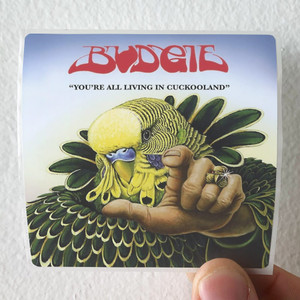 Budgie-Youre-All-Living-In-Cuckooland-Album-Cover-Sticker Budgie-Youre-All-Living-In-Cuckooland-Album-Cover-Sticker