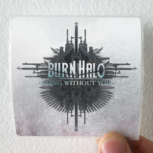 Burn-Halo-Dying-Without-You-Album-Cover-Sticker Burn-Halo-Dying-Without-You-Album-Cover-Sticker