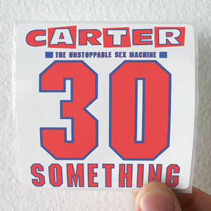 Carter-the-Unstoppable-Sex-Machine-30-Something-Album-Cover-Sticker