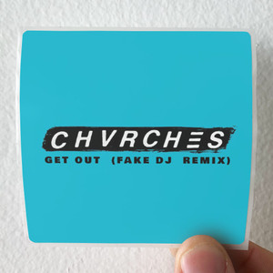 CHVRCHES-Get-Out-Fake-Dj-Remix-Album-Cover-Sticker CHVRCHES-Get-Out-Fake-Dj-Remix-Album-Cover-Sticker