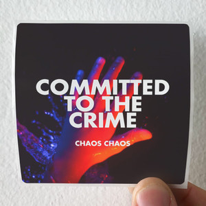 Chaos-Chaos-Committed-To-The-Crime-Album-Cover-Sticker