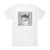Agoraphobic Nosebleed 5 Band Genetic Equalizer Part 4 Untitled Album Cover T-Shirt White