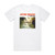 Atom Smash Kill Me Ep Album Cover T-Shirt White Atom Smash Kill Me Ep Album Cover T-Shirt White