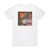 Earth Primitive And Deadly Album Cover T-Shirt White