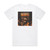 Hackneyed Burn After Reaping Album Cover T-Shirt White