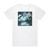 Like Moths to Flames When We Dont Exist 2 Album Cover T-Shirt White