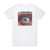 Moahni Moahna Why Album Cover T-Shirt White