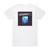 Oneohtrix Point Never Love In The Time Of Lexapro Album Cover T-Shirt White