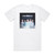 Only Seven Left It Was All A Dream Album Cover T-Shirt White